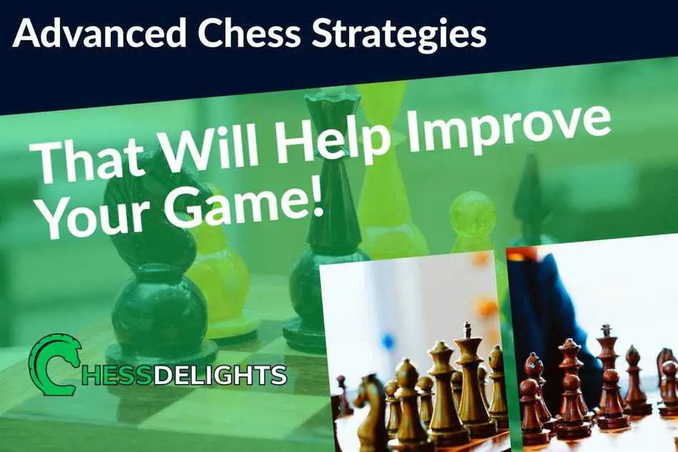 Advanced Chess Strategies That Will Help Improve Your Game