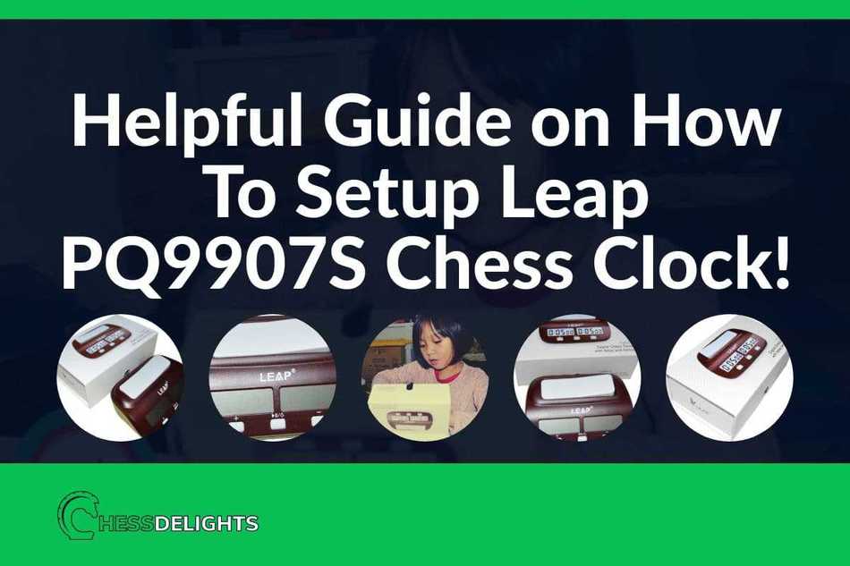 Helpful Guide On How To Setup Leap PQ9907S Chess Clock