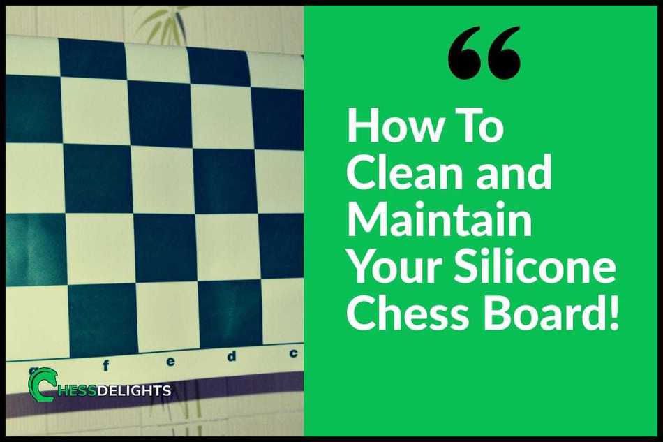 How To Clean And Maintain Your Silicone Chess Board