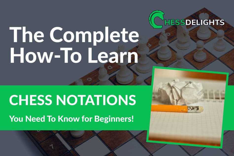 The Complete How-To Learn Chess Notations You Need To Know For Beginners