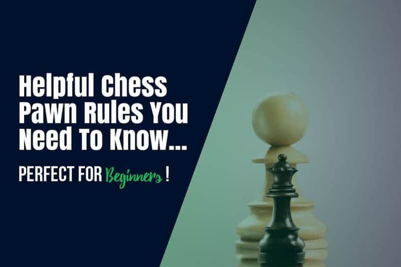 Helpful Chess Pawn Rules You Need To Know (For Beginners)
