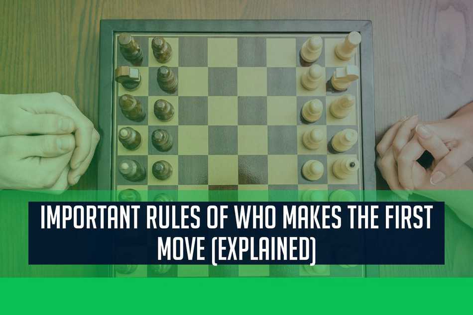 Important Rules of Who Makes The First Move (Explained)
