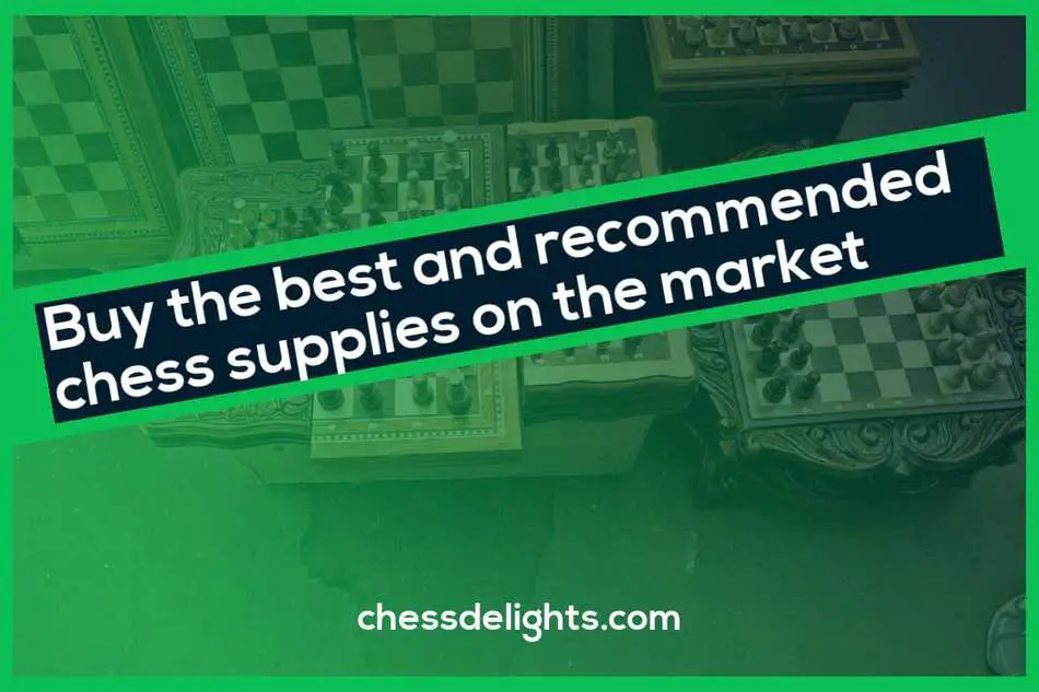 Buy The Best And Recommended Chess Supplies On The Market