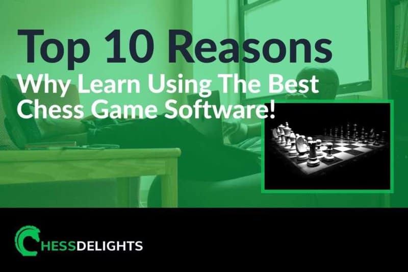 Top 10 Reasons Why Learn Using The Best Chess Game Software