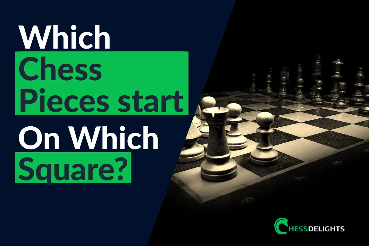 Which chess pieces start on which square?