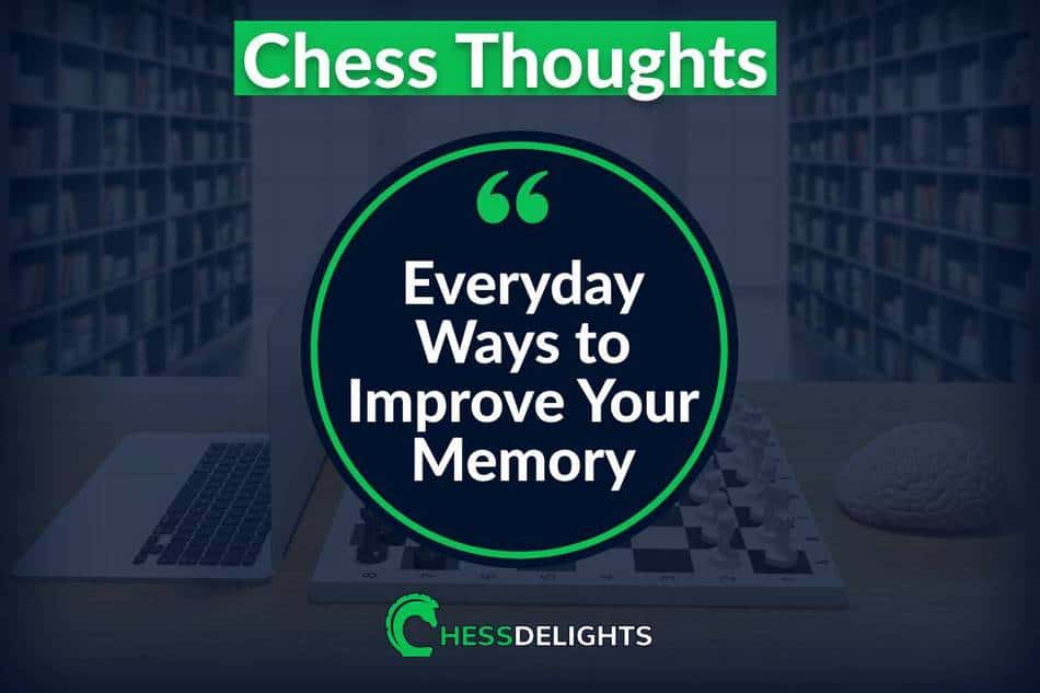 Chess Thoughts: Everyday Ways to Improve Your Memory