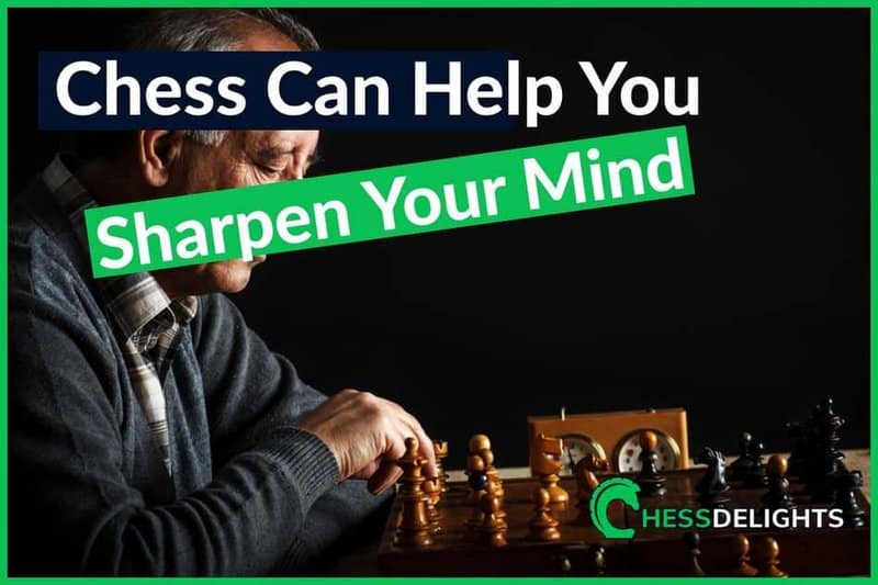 Chess Can Help You Sharpen Your Mind