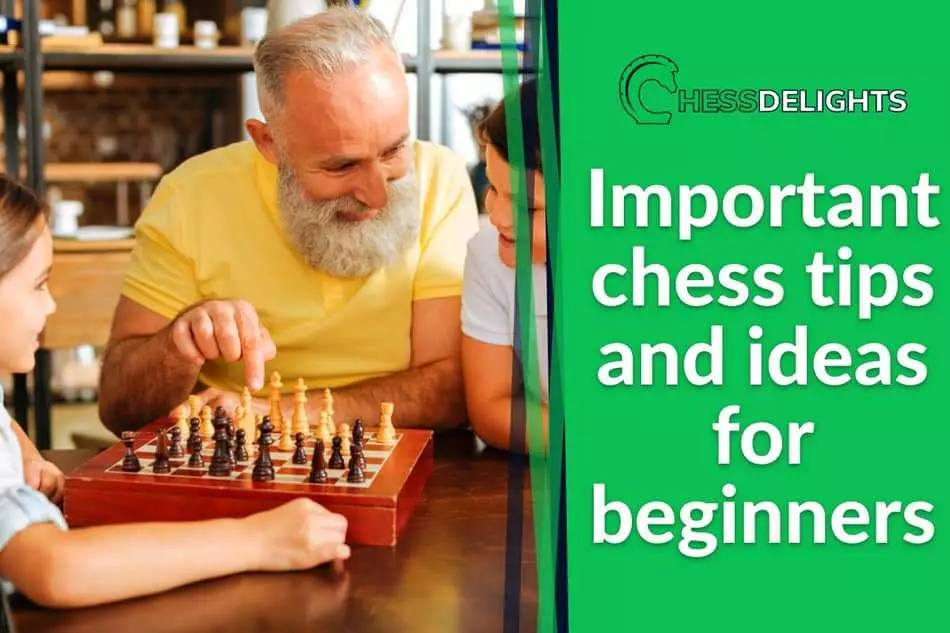 Important chess tips and ideas for beginners