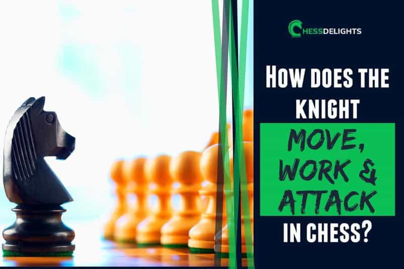 How does the knight move, work and attack in chess?