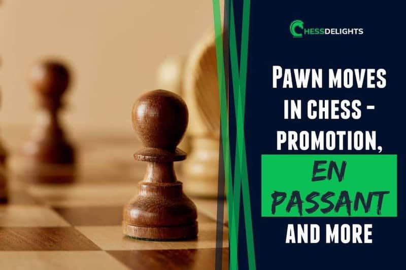 Pawn moves in chess – promotion, en passant and more