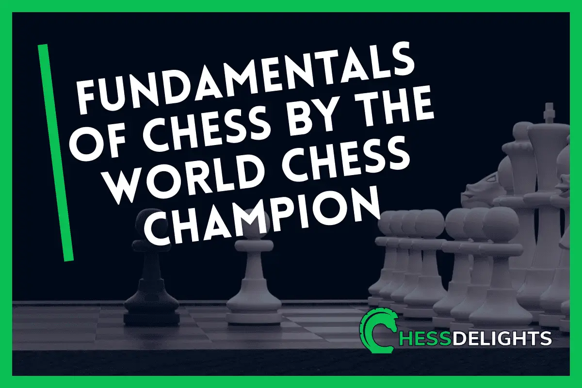 Fundamentals of Chess by the World Chess Champion