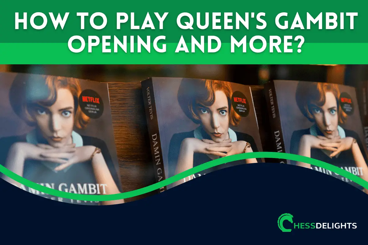 How to Play Queen’s Gambit Opening and More?