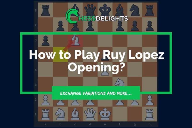How to Play Ruy Lopez Opening? Exchange variations and more