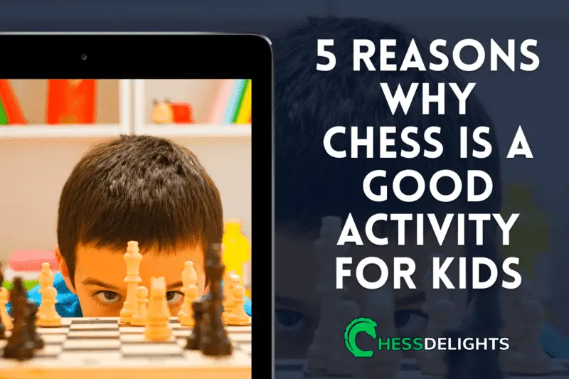 5 Reasons Why Chess Is A Good Activity For Kids