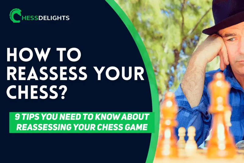 How To Reassess Your Chess? 9 Tips You Need To Know About Reassessing Your Chess Game